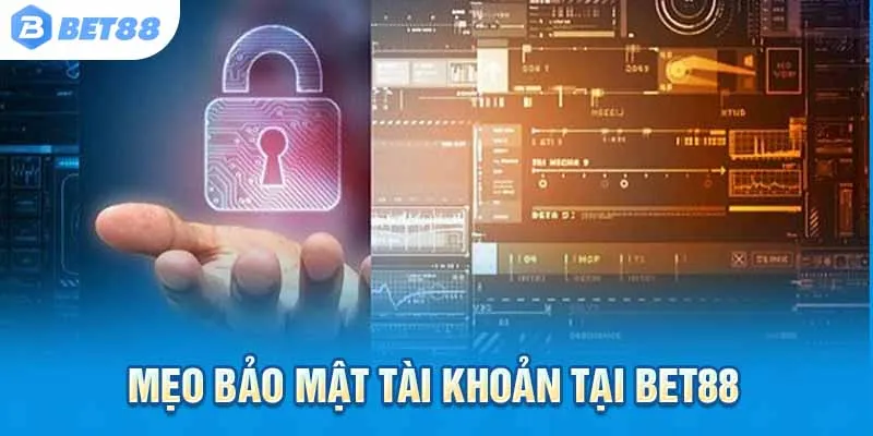 Mẹo bảo mật tài khoản tại Bet88