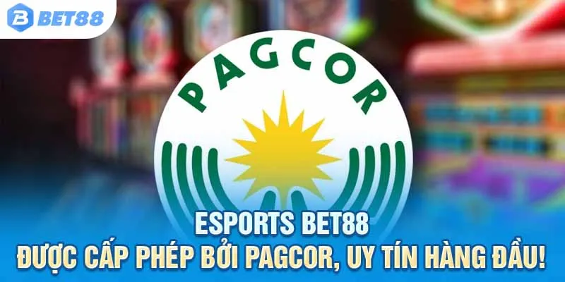 Esports Bet88 – Được cấp phép bởi PAGCOR, uy tín hàng đầu!