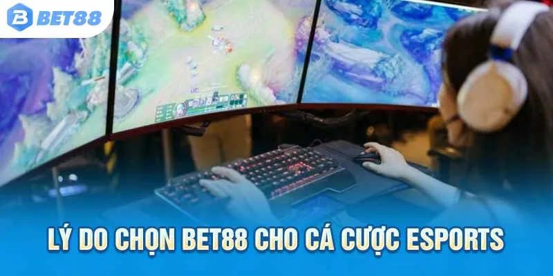 Bet88 – Kho tàng cá cược Esports cho mọi game thủ