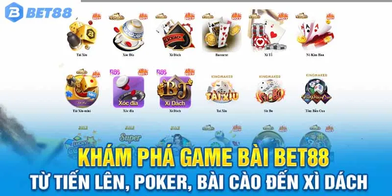Khám Phá Kho Game Bài Bet88 – Từ Tiến Lên, Poker, Bài Cào Đến Xì Dách