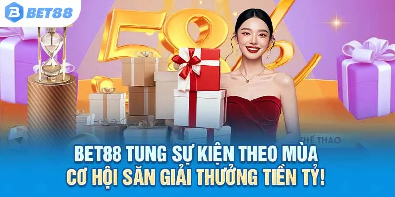 Bet88 tung sự kiện theo mùa – Cơ hội săn giải thưởng tiền tỷ!