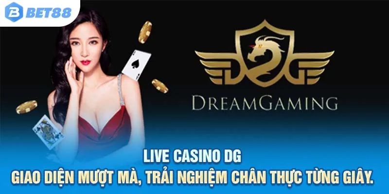 Live Casino DG – Giao diện mượt mà, trải nghiệm chân thực từng giây.