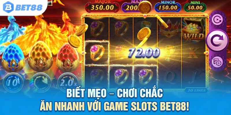 Biết mẹo – Chơi chắc – Ăn nhanh với Game Slots Bet88!